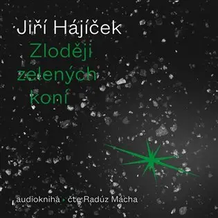 CD Zloději zelených koní (Čte Radúz Mácha) (audiokniha) - Jiří Hájíček