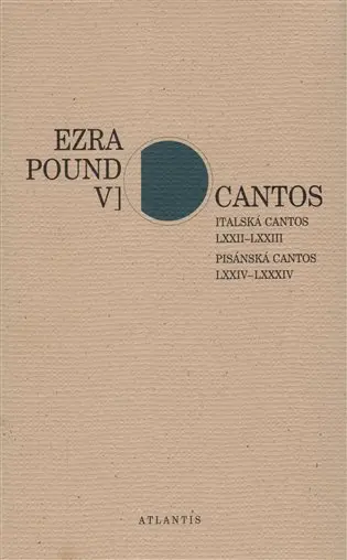 Cantos V. - Italská Cantos LXXII–LXXIII. Pisánská Cantos LXXIV–LXXXIV - Ezra Pound
