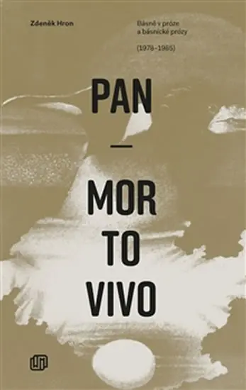 Pan Mortovivo - Básně v próze a básnické prózy (1978-1985) - Zdeněk Hron