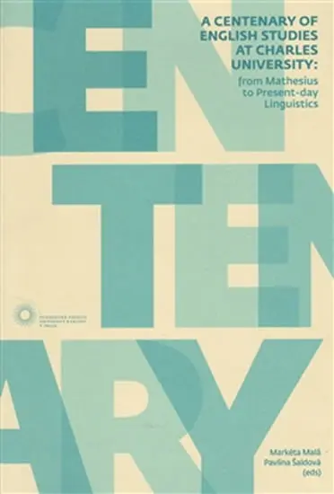 A Centenary of English Studies at Charles University - From Mathesius to Present-day Linguistics  (AJ) - Markéta Malá