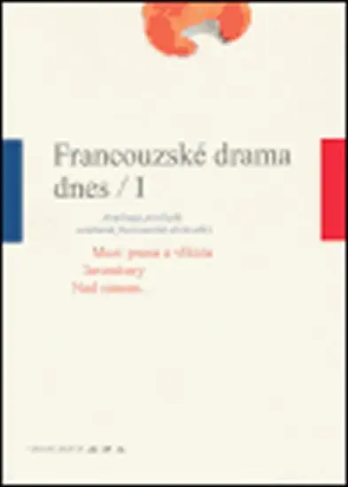 Francouzské drama dnes / I - kolektiv autorů