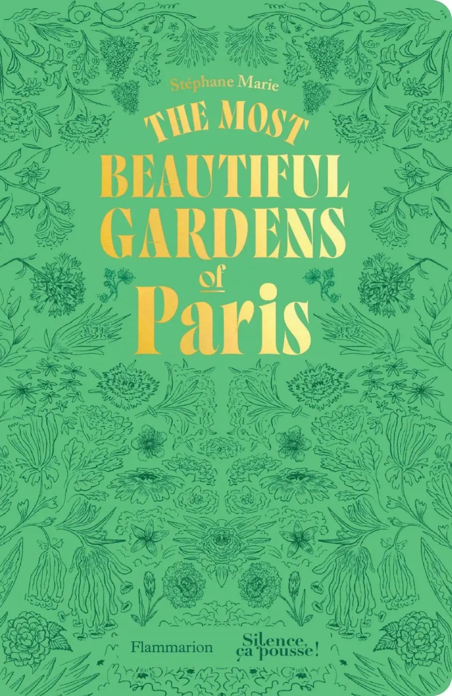 The Most Beautiful Gardens of Paris - Stéphane Marie