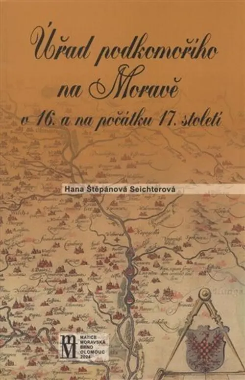 Úřad podkomořího na Moravě v 16. a na počátku 17.století - Hana Štěpánová