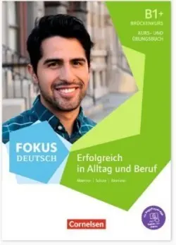 Fokus Deutsch. Allgemeine Ausgabe B1+. Erfolgreich in Alltag und Beruf: Brückenkurs - Maenner, Dieter