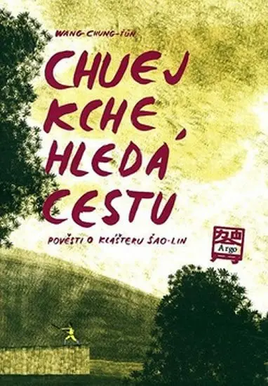Chuej Kche hledá cestu - Pověsti o klášteru Šao-lin - Chung-ťün Wang