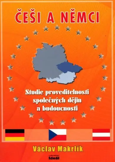 Česi a Němci - Studie proveditelnosti společných dějin a budoucnosti - Václav Makrlík