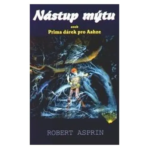 Nástup mýtu aneb Prima dárek pro Aahze - Robert Asprin