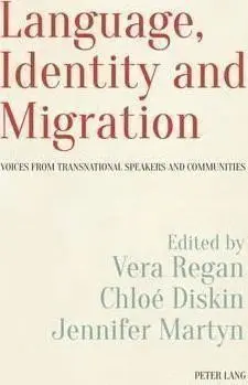 Language, Identity and Migration : Voices from Transnational Speakers and Communities - Vera Regan