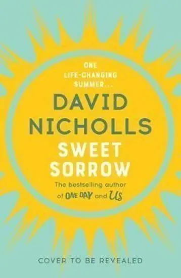 Sweet Sorrow - David Nicholls