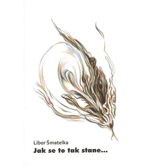 Jak se to tak stane... - Libor Šmatelka