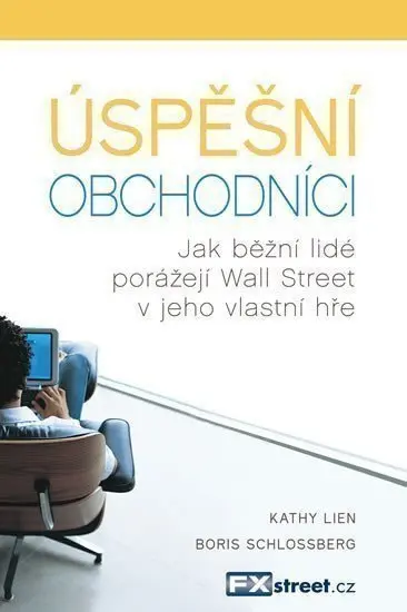 Úspěšní obchodníci - Jak běžní lidé porážejí Wall Street v jeho vlastní hře - Kathy Lien
