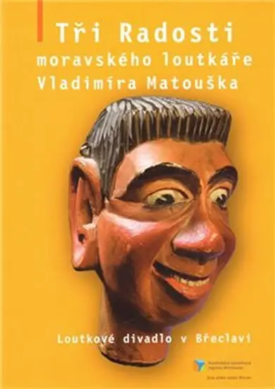 Tři Radosti moravského loutkáře Vladimíra Matouška - Jaroslav Blecha
