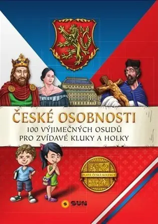 České osobnosti - 100 vyjímečných osudů pro zvídavé kluky a holky - kolektiv autorů