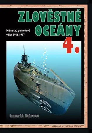 Zlověstné oceány 4. - Německá ponorková válka 1916-1917 - Emmerich Hakvoort