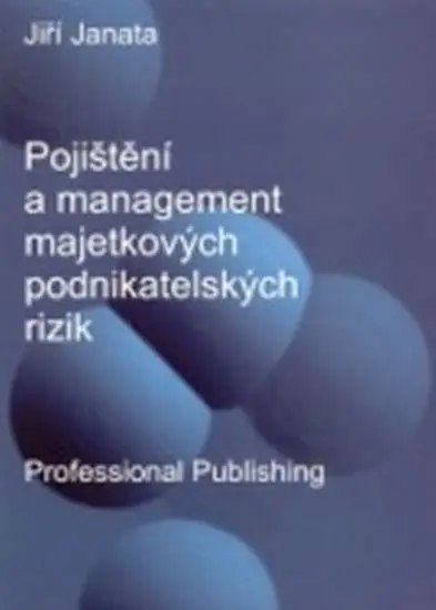 Pojištění a management majetkových podnikatelských rizik - Jiří Janata