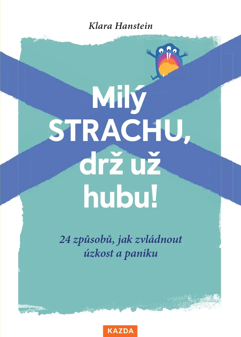 Milý strachu, drž už hubu ! 24 způsobů, jak zvládnout úzkost a paniku - Klara Hansteinová