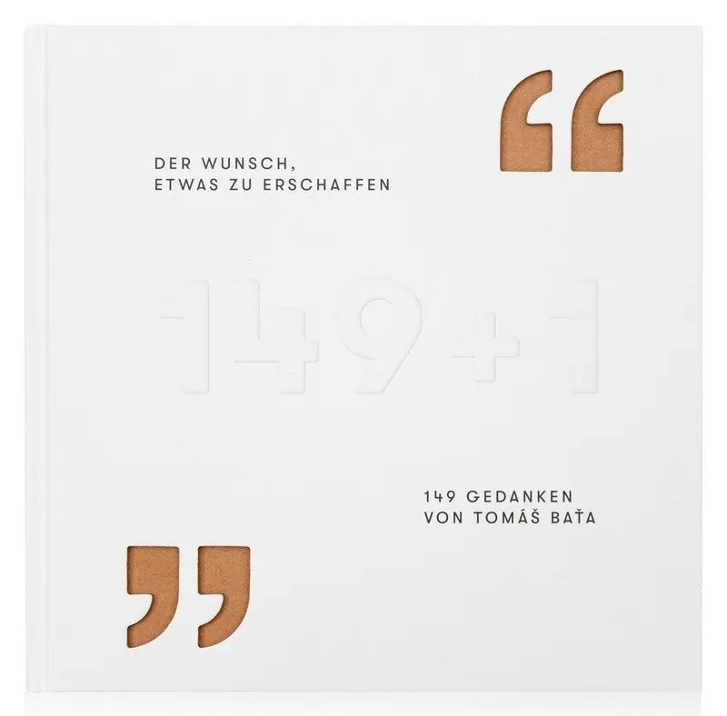 Der Wunsch, etwas zu erschaffen - 149 Gedanken von Tomáš Baťa - Gabriela Končitíková