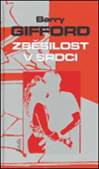 Zběsilost v srdci - Barry Gifford