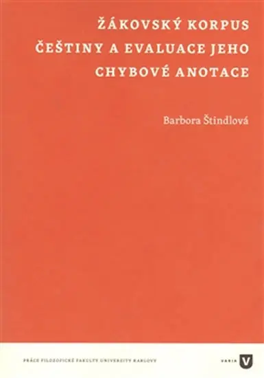 Žákovský korpus češtiny a evaluace jeho chybové anotace - Barbora Štindlová