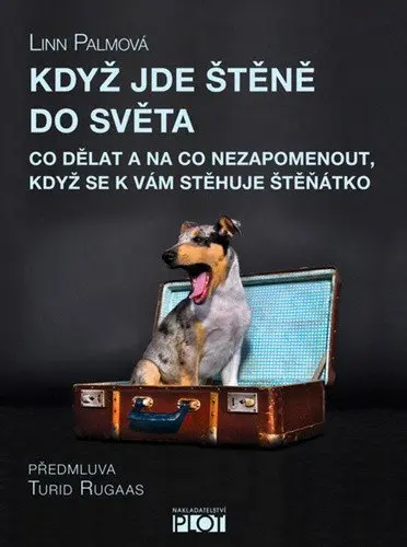 Když jde štěně do světa - Co dělat a na co nezapomenout, když se k vám stěhuje štěňátko - Linn Palm