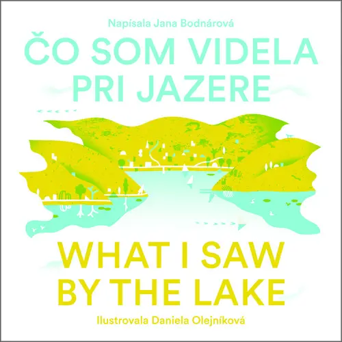 Čo som videla pri jazere - Jana Bodnárová