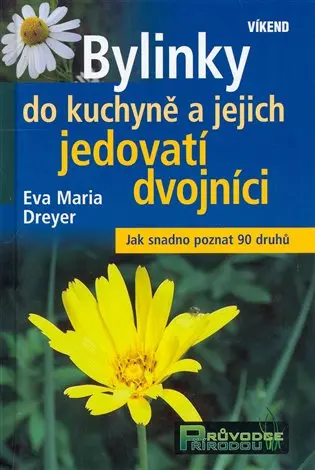 Bylinky do kuchyně a jejich jedovatí dvojníci - Eva MAria Dreyer