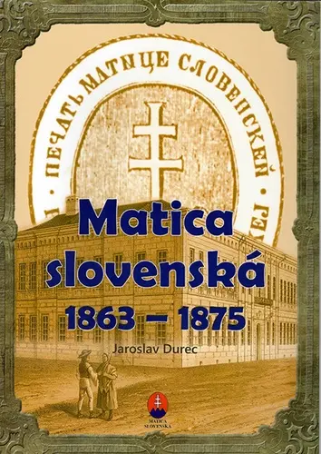 Matica slovenská 1863–1875 (Ján Ďurec, 2024)