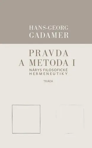 Pravda a metoda I - Nárys filosofické hermeneutiky