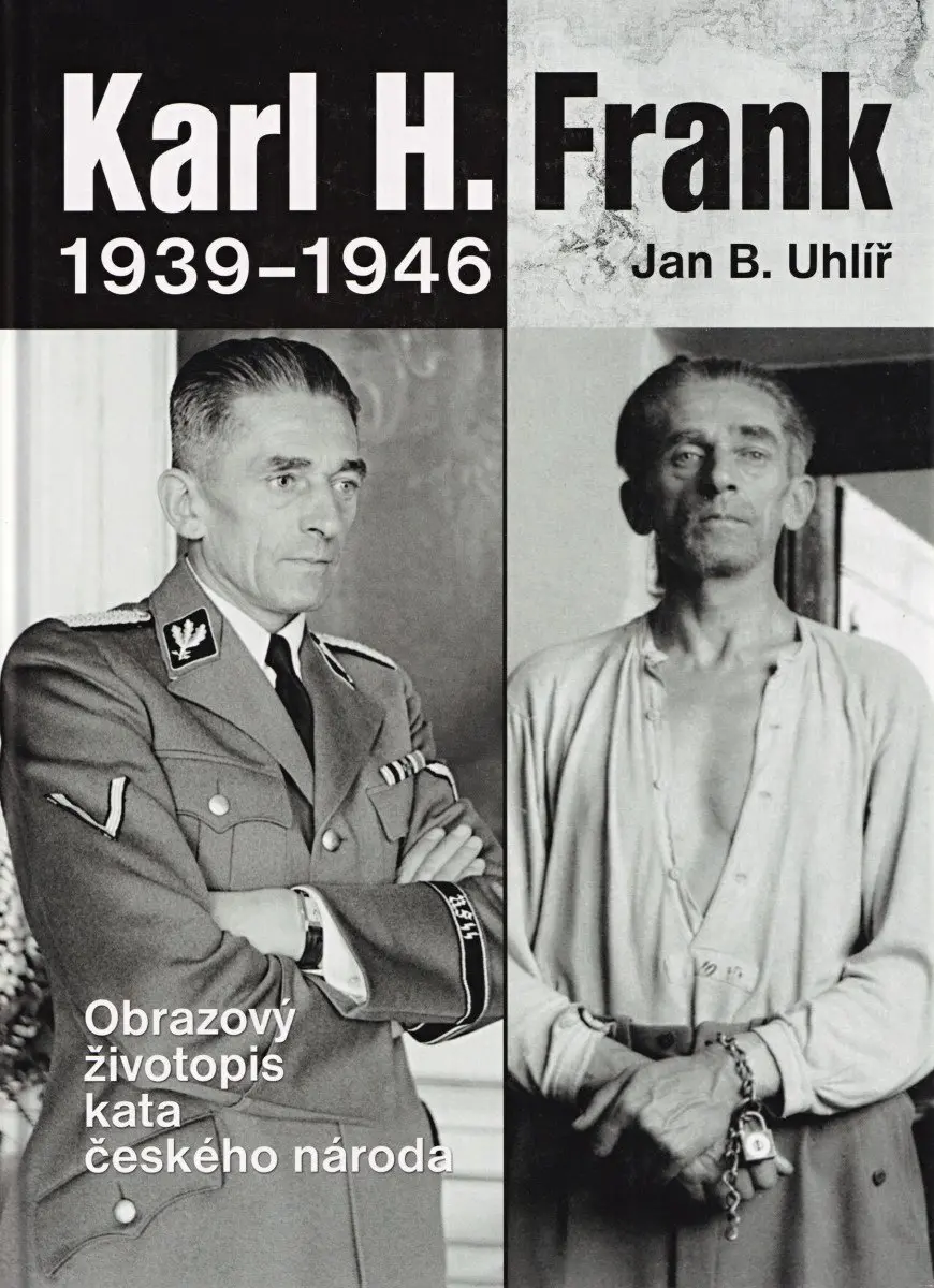 Karl H. Frank 1939 - 1946 - Jan Boris Uhlíř