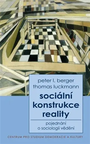 Sociální konstrukce reality - Peter Ludwig Berger