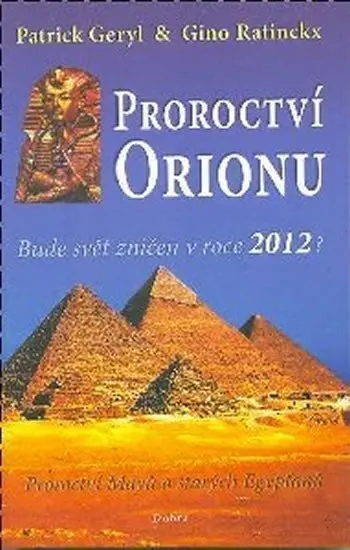 Proroctví Orionu - Bude svět zničet v roce 2012? - Patrick Geryl