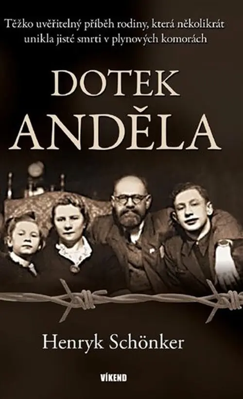Dotek anděla - Těžko uvěřitelný příběh rodiny, která několikrát unikla jisté smrti v plynových komor