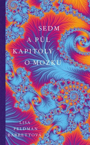 Sedm a půl kapitoly o mozku - Lisa Feldman Barrett