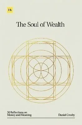 Soul of Wealth - Daniel Crosby
