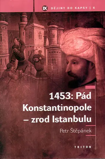 1453: Pád Konstantinopole – Zrod Istanbulu - Petr Štěpánek
