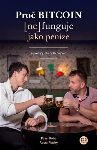 Proč Bitcoin (ne)funguje jako peníze - Rosťa Plachý