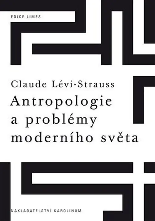 Antropologie a problémy moderního světa - Claude Strauss-Lévi