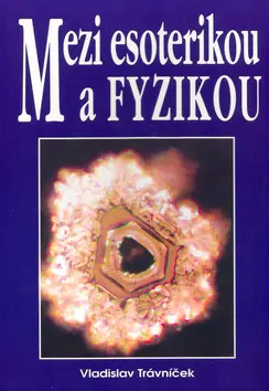 Mezi esoterikou a fyzikou (Vladislav Trávniček, 2004)