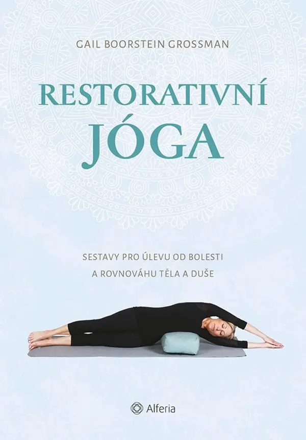 Restorativní jóga - Grossman Gail Boorstein