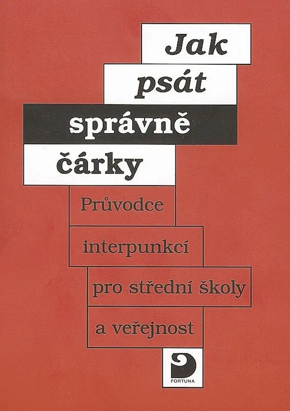 Jak psát správně čárky - Průvodce interpunkcí pro SŠ a veřejnost - Miloš Staněk