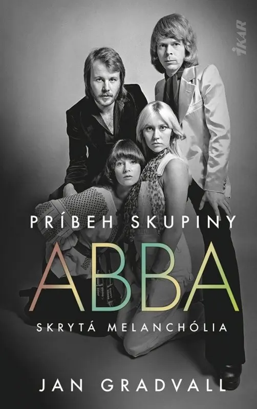 Príbeh skupiny ABBA: Skrytá melanchólia - Jan Gradvall