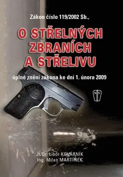 Zákon o střelných zbraních a střelivu - úplné znění zákona ke dni 1. února 2009 - Libor Kovárník