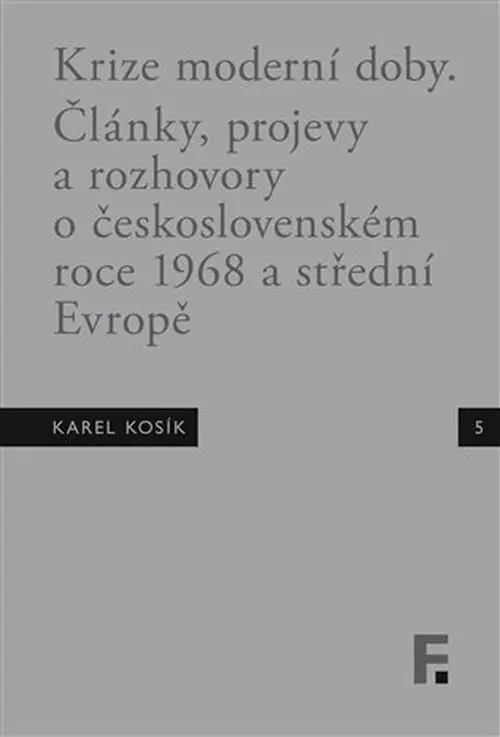 Krize moderní doby - Články, projevy a rozhovory o československém roce 1968 a střední Evropě - Jan Mervart