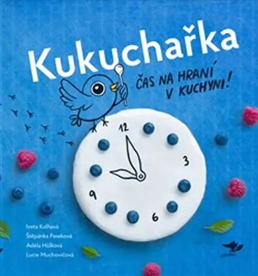 Kukuchařka - Čas na hraní v kuchyni! - Adéla Hůlková