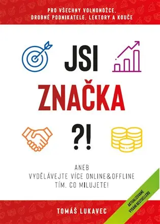 Jsi značka?! aneb Vydělávejte více online&ofline tím, co milujete! - Tomáš Lukavec