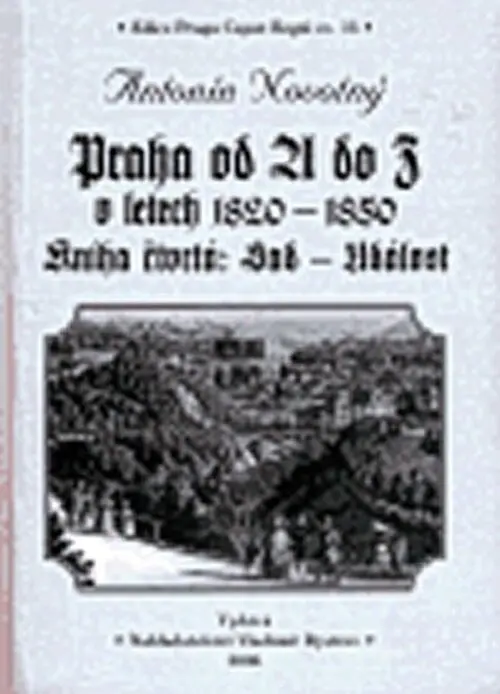 Praha od A do Z v letech 1820-1850. Kniha čtvrtá: Sad - Událost - Antonín Novotný