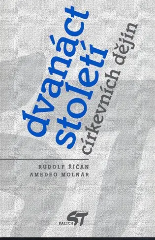 Dvanáct století církevních dějin - Amedeo Molnár