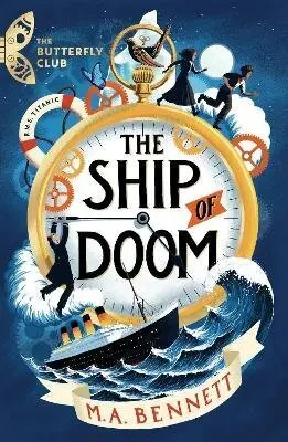 The Butterfly Club: The Ship of Doom (Book 1 - A time-travelling adventure set on board the Titanic) - M.A. Bennett