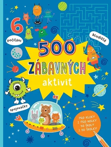 500 zábavných aktivit pro kluky i pro holky do školy i do školky