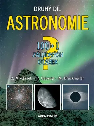 Astronomie - druhý díl - 100+1 záludných otázek - Zdeněk Pokorný